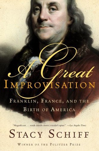 Cover for Stacy Schiff · A Great Improvisation: Franklin, France, and the Birth of America (Taschenbuch) [First edition] (2006)
