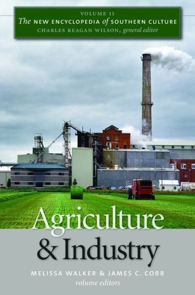 Cover for Melissa Walker · The New Encyclopedia of Southern Culture: Volume 11: Agriculture and Industry - The New Encyclopedia of Southern Culture (Paperback Bog) [New edition] (2008)