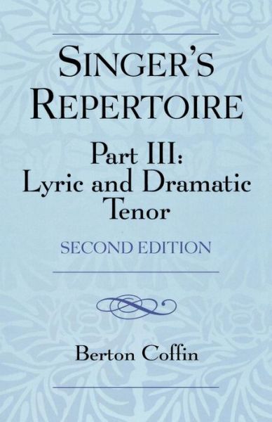 Cover for Berton Coffin · The Singer's Repertoire, Part III: Lyric and Dramatic Tenor (Paperback Book) [Second edition] (2005)