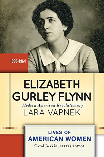 Cover for Lara Vapnek · Elizabeth Gurley Flynn: Modern American Revolutionary - Lives of American Women (Paperback Book) [Annotated edition] (2015)