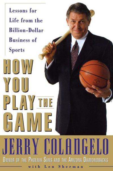 Cover for Jerry Colangelo · How You Play the Game: Lessons for Life Fromthe Billion-dollar Business of Sports (Pocketbok) (1999)