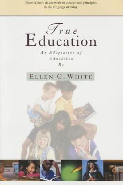 Cover for Ellen Gould Harmon White · True Education: Adaptation of Education by Ellen G. White (Pocketbok) (2000)