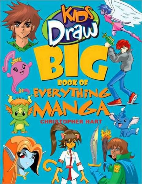 Kids Draw Big Book of Everything Manga - C Hart - Books - Watson-Guptill Publications - 9780823095094 - February 3, 2009