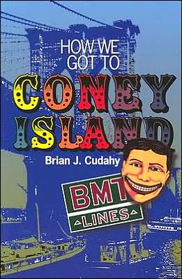 Cover for Brian J. Cudahy · How We Got to Coney Island: The Development of Mass Transportation in Brooklyn and Kings County (Paperback Book) (2002)