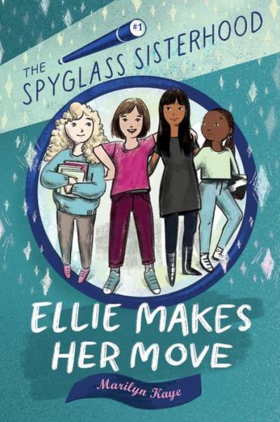 Cover for Marilyn Kaye · Ellie Makes Her Move - The Spyglass Sisterhood (Hardcover Book) (2021)