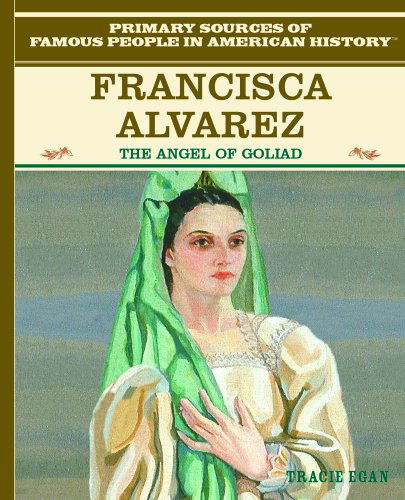 Cover for Tracie Egan · Francisca Alvarez: the Angel of Goliad (Famous People in American History) (Hardcover Book) [1st edition] (2003)