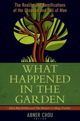 Cover for Abner Chou · What Happened in the Garden? – The Reality and Ramifications of the Creation and Fall of Man (Paperback Book) (2016)