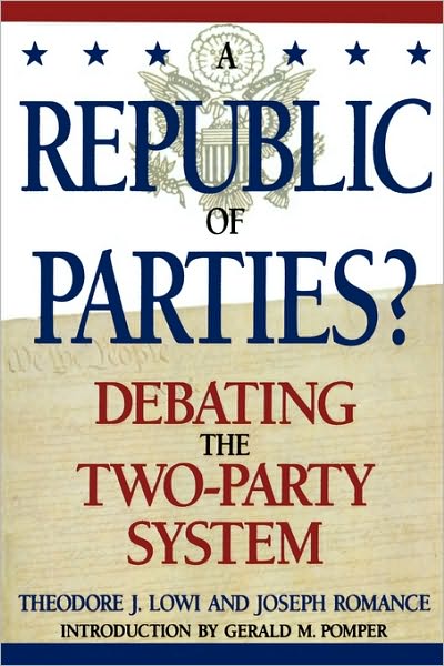 A Republic of Parties?: Debating the Two-Party System - Enduring Questions in American Political Life - Theodore J. Lowi - Livros - Bloomsbury Publishing Plc - 9780847686094 - 27 de agosto de 1998