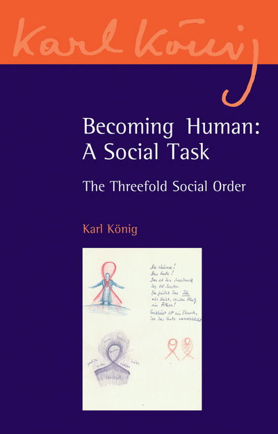 Becoming Human: A Social Task: The Threefold Social Order - Karl Koenig Archive - Karl Koenig - Książki - Floris Books - 9780863158094 - 1 lipca 2011