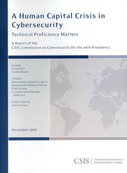 Cover for Karen Evans · A Human Capital Crisis in Cybersecurity: Technical Proficiency Matters - CSIS Reports (Paperback Book) (2010)