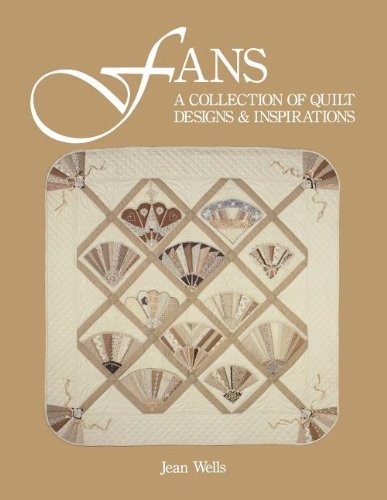 Cover for Jean Wells · Fans: a Collection of Quilt Designs &amp; Inspirations (Paperback Book) (2011)