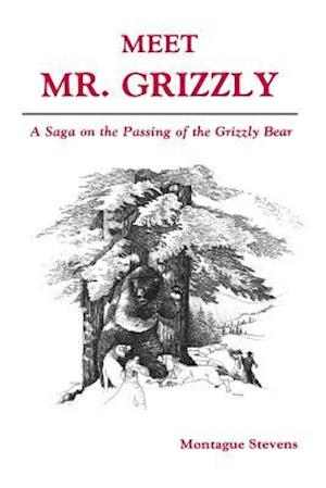 Cover for Montague Stevens · Meet Mr. Grizzly (Paperback Book) (2014)