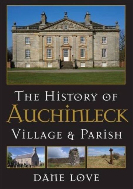 Cover for Dane Love · The History of Auchinleck: Village and Parish (Inbunden Bok) (2018)