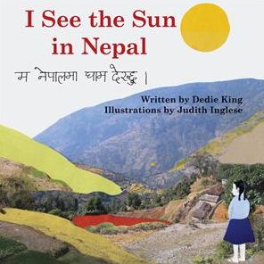 I See the Sun in Nepal - I See the Sun in ... - Dedie King - Books - Satya House Publications Inc - 9780981872094 - November 26, 2010