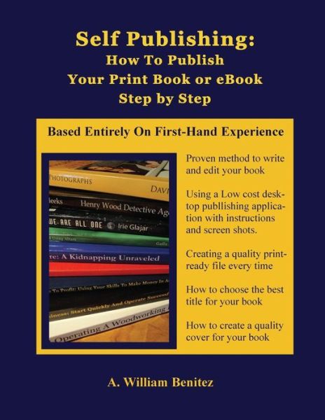 Cover for A William Benitez · Self Publishing: Writing a Book and Publishing Books and Ebooks for Yourself and Others (Volume 1) (Paperback Book) (2012)