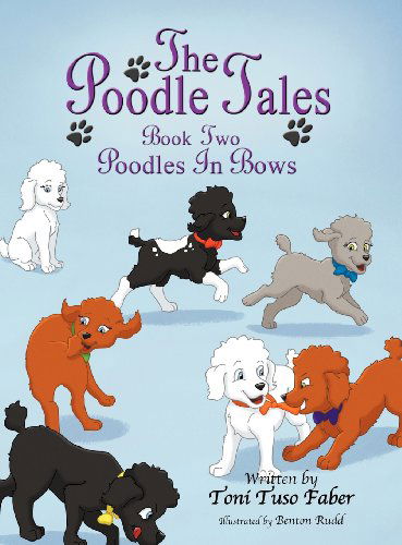 Cover for Toni Tuso Faber · The Poodle Tales: Book Two: Poodles in Bows (Hardcover Book) (2012)