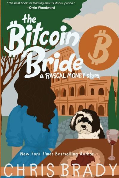 The Bitcoin Bride - Chris Brady - Livros - Life Leadership, Lllp - 9780999044094 - 15 de outubro de 2021
