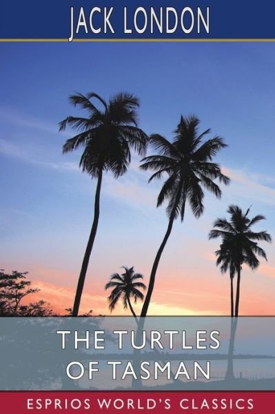 Cover for Jack London · The Turtles of Tasman (Esprios Classics) (Pocketbok) (2024)