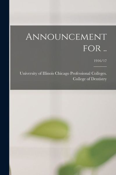 Announcement for ..; 1916/17 - University of Illinois Chicago Profes - Livres - Hassell Street Press - 9781014135094 - 9 septembre 2021