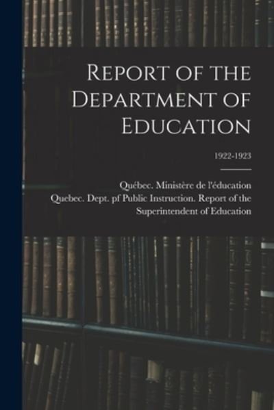 Cover for Quebec (Province) Ministere de l'Edu · Report of the Department of Education; 1922-1923 (Paperback Book) (2021)