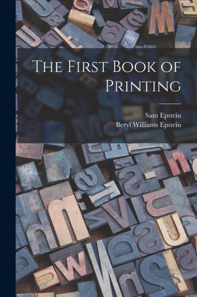 Cover for Sam 1909- Epstein · The First Book of Printing (Paperback Book) (2021)