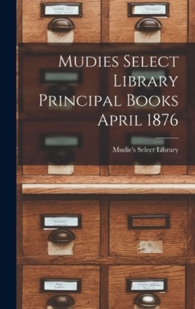 Cover for Mudie's Select Library · Mudies Select Library Principal Books April 1876 (Hardcover Book) (2021)