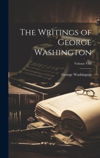 Cover for George Washington · Writings of George Washington; Volume VIII (Bog) (2023)