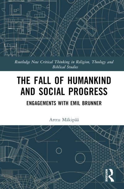 Cover for Arttu Makipaa · The Fall of Humankind and Social Progress: Engagements with Emil Brunner - Routledge New Critical Thinking in Religion, Theology and Biblical Studies (Hardcover bog) (2023)