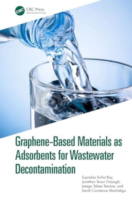 Cover for Ray, Suprakas Sinha (DSI-CSIR National Centre for Nanostructured Materials, South Africa) · Graphene-Based Materials as Adsorbents for Wastewater Decontamination (Hardcover Book) (2024)