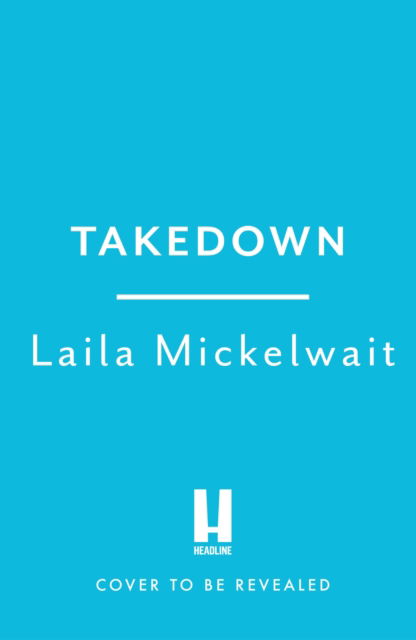 Cover for Laila Mickelwait · Takedown: Inside the Fight to Shut Down Pornhub and Expose the Dark Side of a Tech Giant (Hardcover Book) (2024)