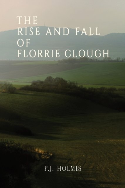 Cover for P.J. Holmes · The Rise and Fall of Florrie Clough (Paperback Bog) (2024)