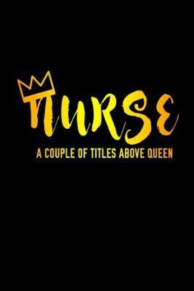 Cover for SJG Publishing · Nurse A Couple Of Titles Above Queen (Taschenbuch) (2019)