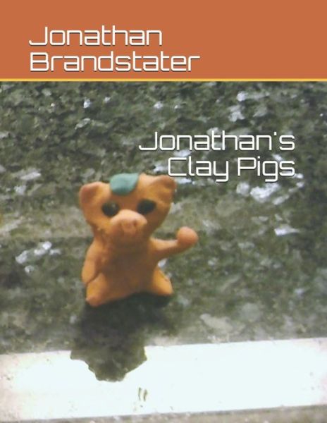 Jonathan Jay Brandstater · Jonathan's Clay Pigs (Paperback Book) (2019)