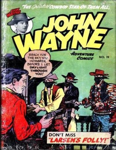 John Wayne Adventure Comics No. 19 - John Wayne - Bücher - Independently published - 9781081717094 - 20. Juli 2019