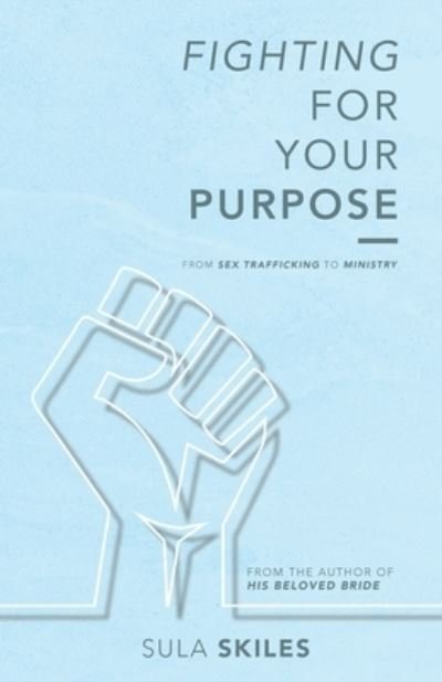 Cover for Sula Skiles · Fighting For Your Purpose (Paperback Book) (2020)
