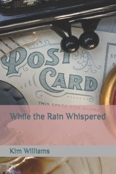 Cover for Kim Williams · While the Rain Whispered (Paperback Bog) (2019)