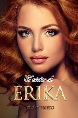 Cover for Phavy Prieto · El Néctar de Erika (Paperback Bog) (2019)