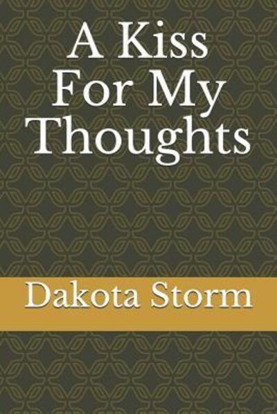 Cover for Dakota Storm · A Kiss For My Thoughts (Paperback Book) (2019)