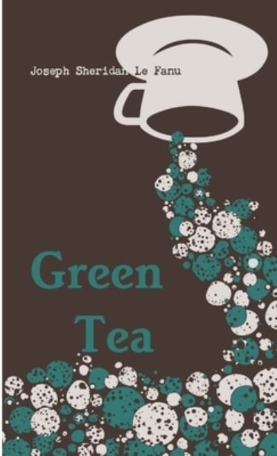 Cover for Joseph Sheridan Le Fanu · Green Tea (Book) (2012)