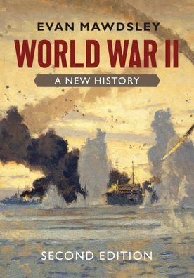 Cover for Mawdsley, Evan (University of Glasgow) · World War II: A New History (Hardcover Book) [2 Revised edition] (2020)