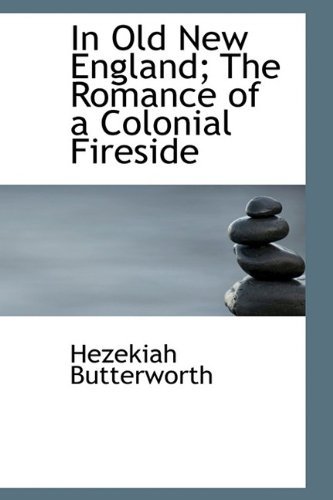 Cover for Hezekiah Butterworth · In Old New England; the Romance of a Colonial Fireside (Paperback Book) (2009)