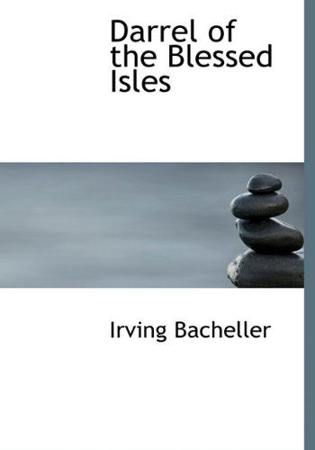 Cover for Irving Bacheller · Darrel of the Blessed Isles (Hardcover Book) (2009)