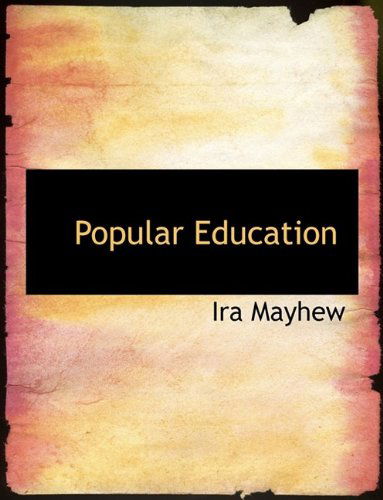 Cover for Ira Mayhew · Popular Education (Hardcover Book) (2009)