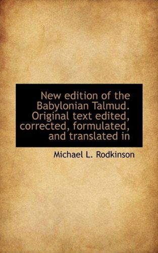 Cover for Michael L Rodkinson · New Edition of the Babylonian Talmud. Original Text Edited, Corrected, Formulated, and Translated in (Paperback Book) (2009)