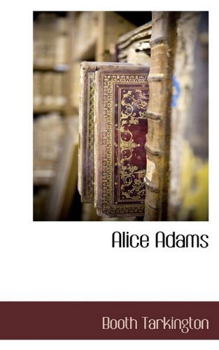 Cover for Booth Tarkington · Alice Adams (Hardcover Book) (2009)