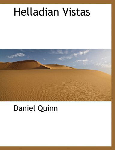 Cover for Daniel Quinn · Helladian Vistas (Paperback Book) [Large type / large print edition] (2009)