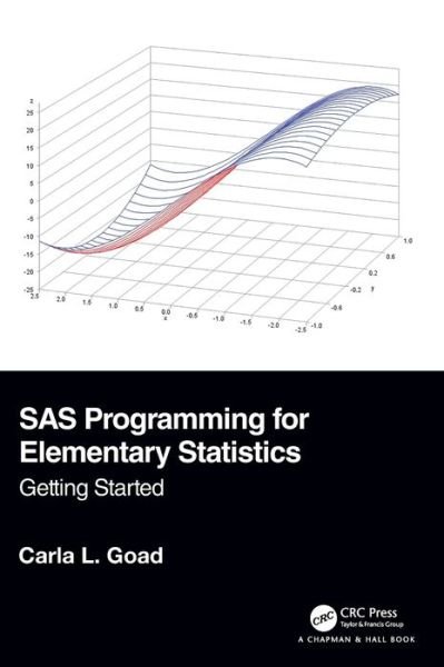 Cover for Goad, Carla L. (Oklahoma State University, Department of Statistics) · SAS Programming for Elementary Statistics: Getting Started (Hardcover bog) (2020)