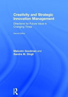 Cover for Goodman, Malcolm (Durham University, UK) · Creativity and Strategic Innovation Management: Directions for Future Value in Changing Times (Hardcover Book) (2017)