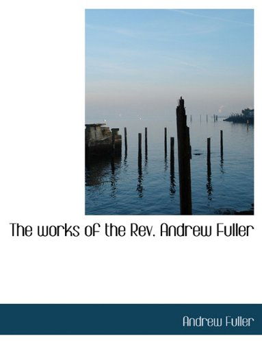 Cover for Andrew Fuller · The Works of the Rev. Andrew Fuller (Taschenbuch) (2010)