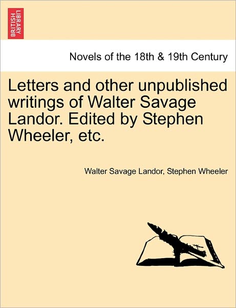 Cover for Walter Savage Landor · Letters and Other Unpublished Writings of Walter Savage Landor. Edited by Stephen Wheeler, Etc. (Pocketbok) (2011)